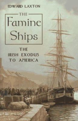 The famine ships : the Irish exodus to America