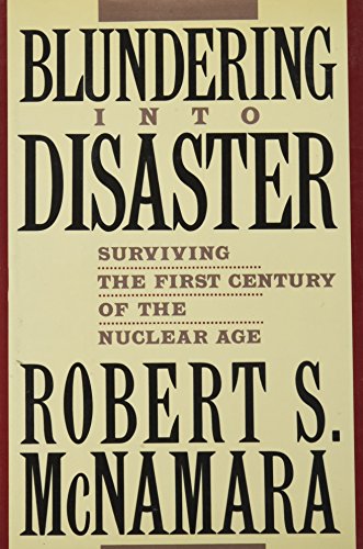 Blundering into disaster : surviving the first century of the nuclear age