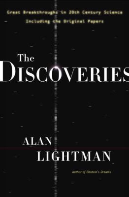 The discoveries : great breakthroughs in 20th century science