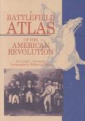 A battlefield atlas of the American Revolution