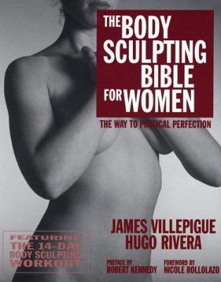 The body sculpting bible for women : featuring the 14-day body sculpting workout : the ultimate fat loss/muscle gain program for the ultimate physique