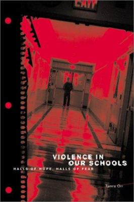 Violence in our schools : halls of hope, halls of fear
