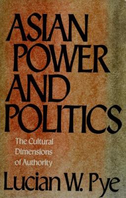 Asian power and politics : the cultural dimensions of authority