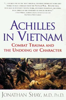Achilles in Vietnam : combat trauma and the undoing of character