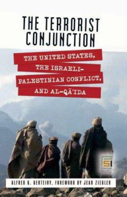 The terrorist conjunction : the United States, the Israeli-Palestinian conflict, and al-QaÌ'ida