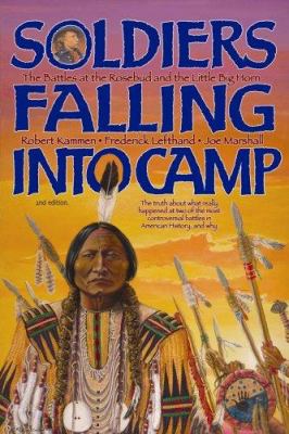 Soldiers falling into camp : the battles at the Rosebud and the Little Bighorn