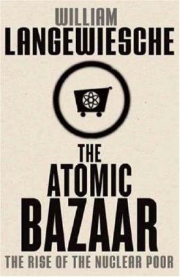 The atomic bazaar : the rise of the nuclear poor