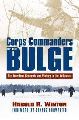 Corps commanders of the Bulge : six American generals and victory in the Ardennes