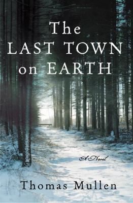 The last town on earth : a novel