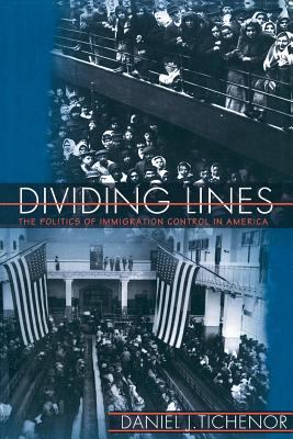 Dividing lines : the politics of immigration control in America