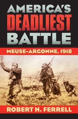 America's deadliest battle : Meuse-Argonne, 1918
