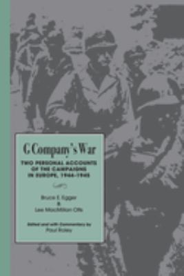 G Company's war : two personal accounts of the campaigns in Europe, 1944-1945