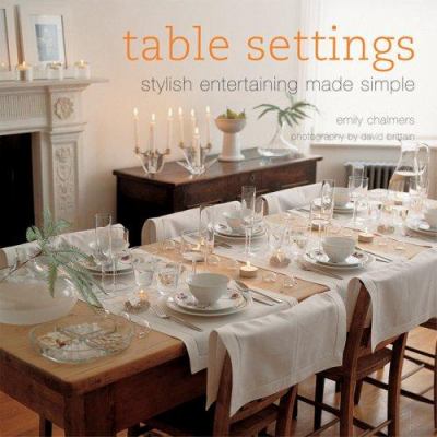 Table settings : stylish entertaining made simple