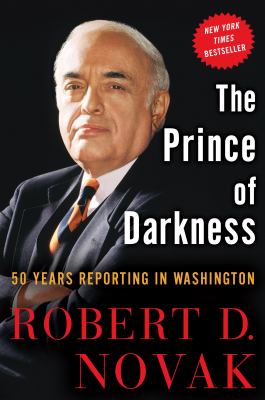 The prince of darkness : 50 years reporting in Washington