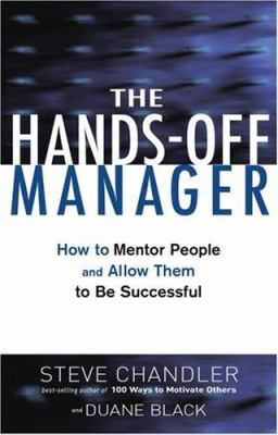 The hands-off manager : how to mentor people and allow them to be successful