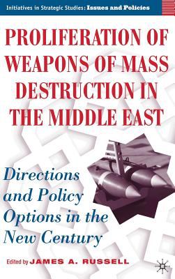 Proliferation of weapons of mass destruction in the Middle East : directions and policy options in the new century