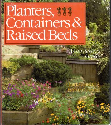 Planters, containers, & raised beds : a gardener's guide
