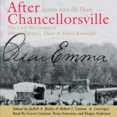 After Chancellorsville : [letters from the heart, the Civil War letters of Private Walter G. Dunn & Emma Randolph]