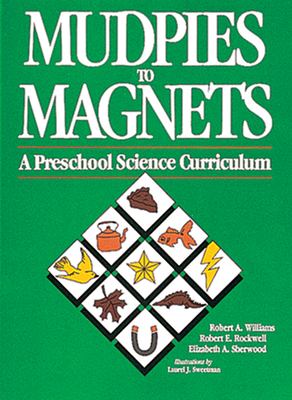 Mudpies to magnets : a preschool science curriculum