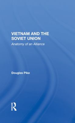 Vietnam and the Soviet Union : anatomy of an alliance