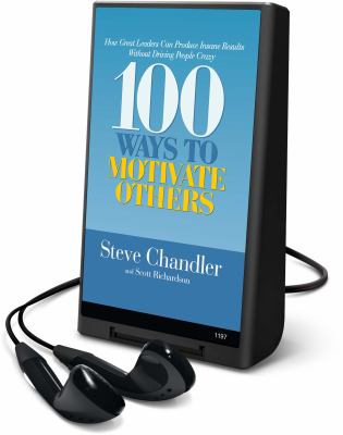 100 ways to motivate others : how great leaders can produce insane results without driving people crazy