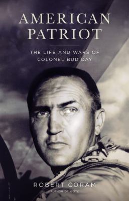 American patriot : the life and wars of Colonel Bud Day
