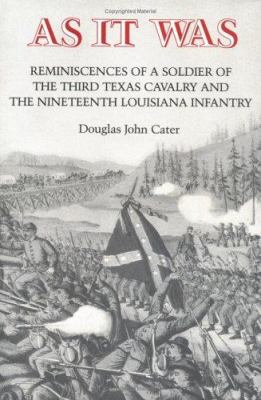 As it was : reminiscences of a soldier of the Third Texas Cavalry and the Nineteenth Louisiana Infantry
