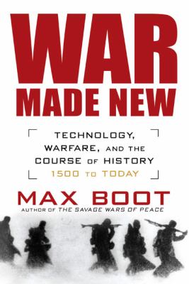 War made new : technology, warfare, and the course of history, 1500 to today