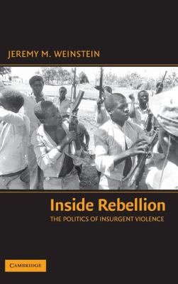 Inside rebellion : the politics of insurgent violence