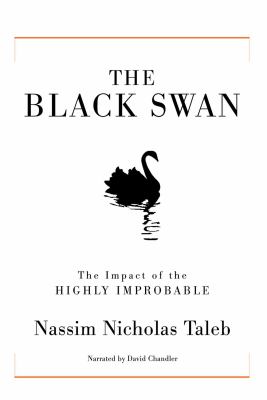 The black swan : the impact of the highly improbable