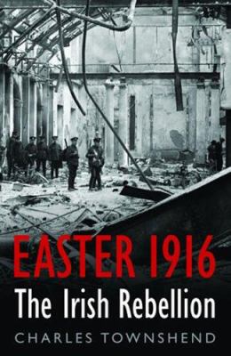 Easter 1916 : the Irish rebellion