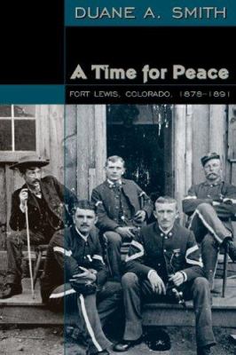 A time for peace : Fort Lewis, Colorado, 1878-1891