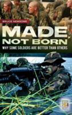 Made, not born : why some soldiers are better than others