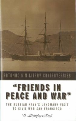 "Friends in peace and war" : the Russian Navy's landmark visit to Civil War San Francisco