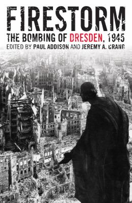 Firestorm : the bombing of Dresden, 1945