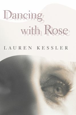 Dancing with Rose : finding life in the land of Alzheimer's