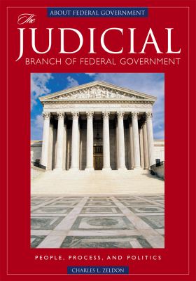 The judicial branch of federal government : people, process, and politics