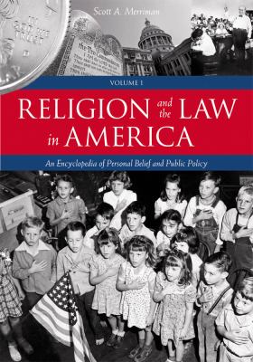 Religion and the law in America : an encyclopedia of personal belief and public policy