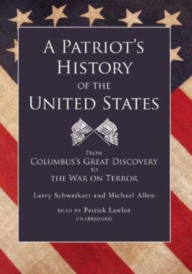 A patriot's history of the United States : [from Columbus's Great Discovery to the war on terror]