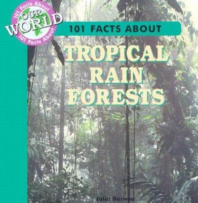 101 facts about tropcial rain forests
