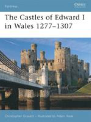 The castles of Edward I in Wales, 1277-1307