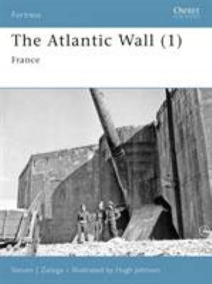 The Atlantic Wall. 1, France /