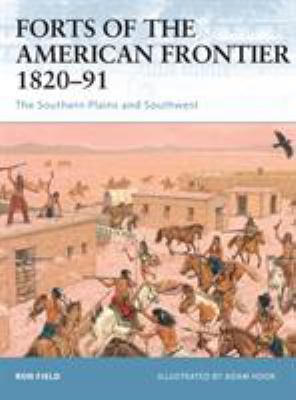 Forts of the American frontier, 1820-91 : the Southern Plains and Southwest