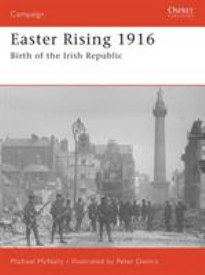 Easter Rising 1916 : birth of the Irish Republic