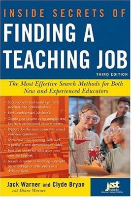 Inside secrets of finding a teaching job : the most effective search methods for both new and experienced educators