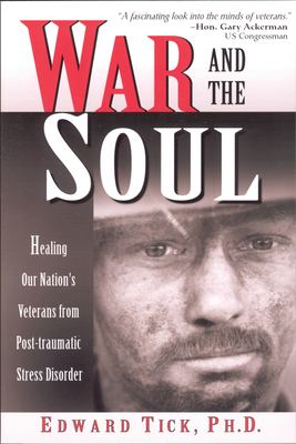 War and the soul : healing our nation's veterans from post-traumatic stress disorder