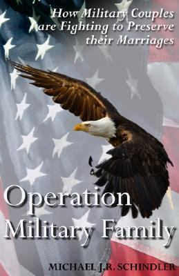 Operation military family : how to strengthen your military marriage and save your family