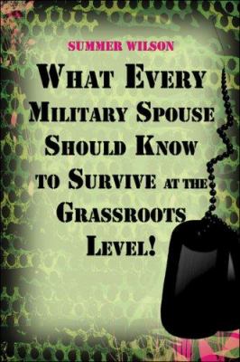 What every military spouse should know to survive at the grassroots level!