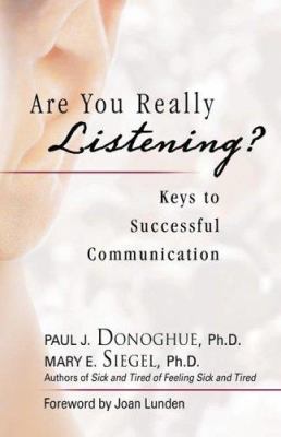 Are you really listening? : keys to successful communication