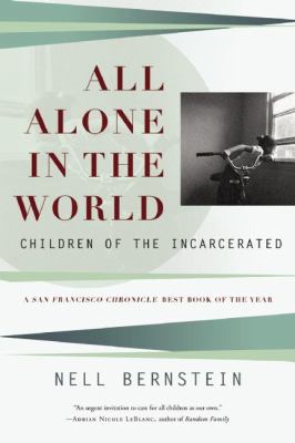 All alone in the world : children of the incarcerated